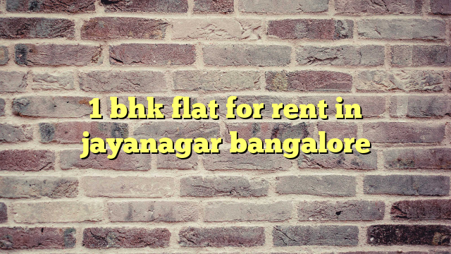 1 bhk flat for rent in jayanagar bangalore