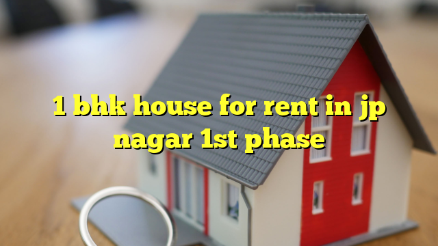 1 bhk house for rent in jp nagar 1st phase