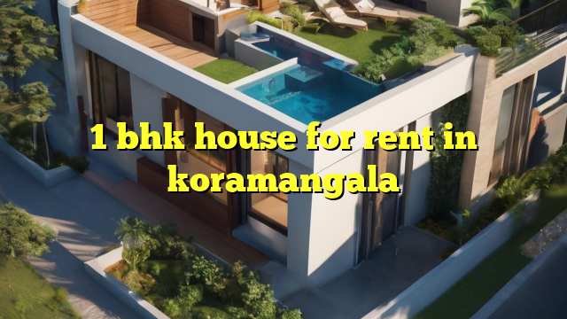 1 bhk house for rent in koramangala