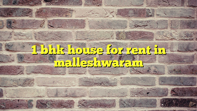 1 bhk house for rent in malleshwaram