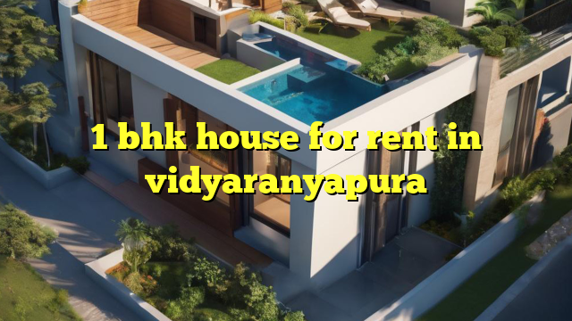 1 bhk house for rent in vidyaranyapura