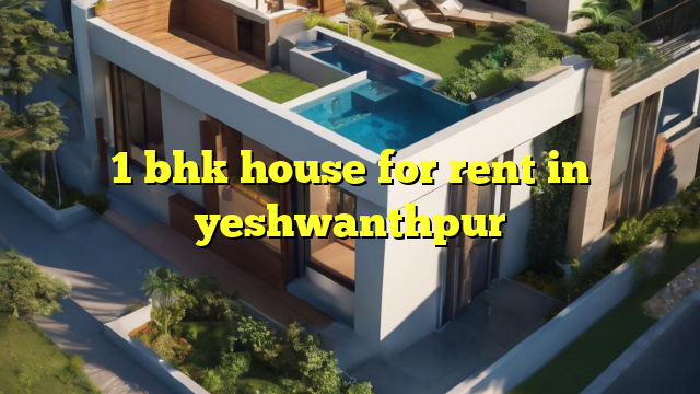 1 bhk house for rent in yeshwanthpur