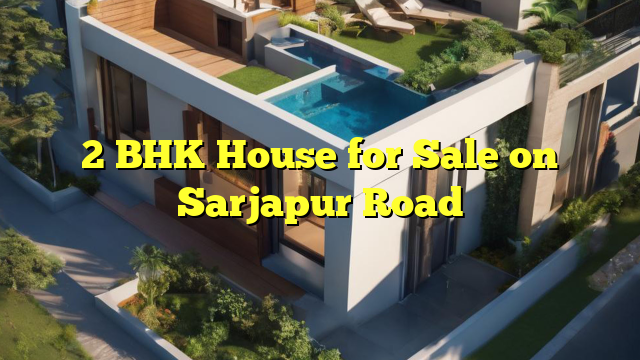 2 BHK House for Sale on Sarjapur Road