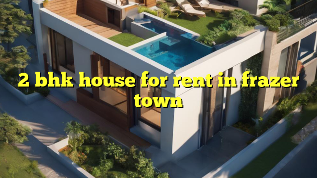 2 bhk house for rent in frazer town