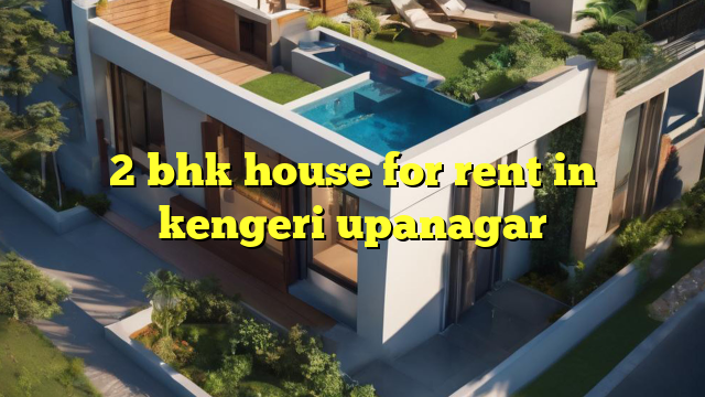 2 bhk house for rent in kengeri upanagar