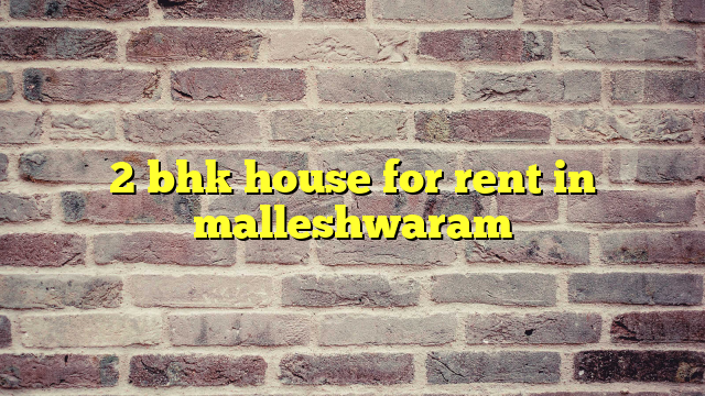 2 bhk house for rent in malleshwaram