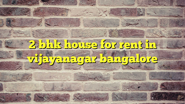 2 bhk house for rent in vijayanagar bangalore