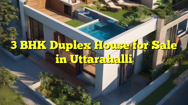 3 BHK Duplex House for Sale in Uttarahalli