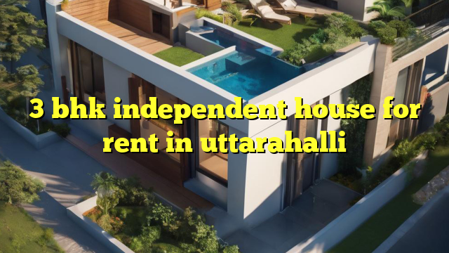 3 bhk independent house for rent in uttarahalli