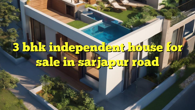 3 bhk independent house for sale in sarjapur road