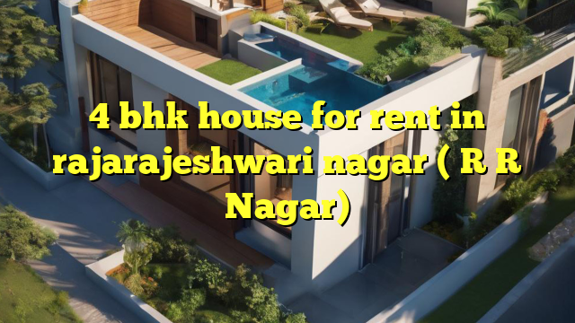4 bhk house for rent in rajarajeshwari nagar ( R R Nagar)