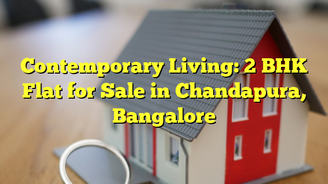 Contemporary Living: 2 BHK Flat for Sale in Chandapura, Bangalore