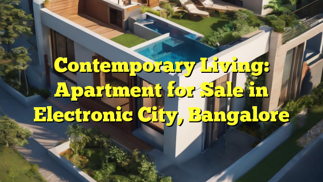 Contemporary Living: Apartment for Sale in Electronic City, Bangalore