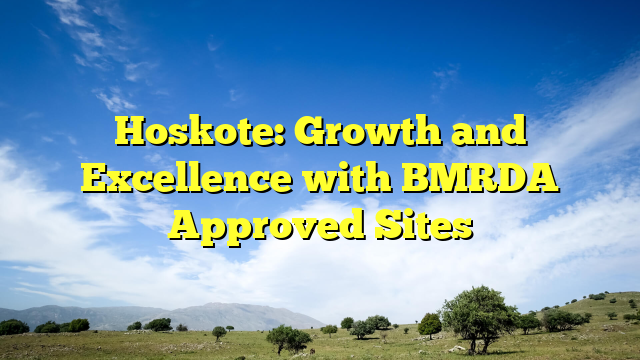 Hoskote: Growth and Excellence with BMRDA Approved Sites