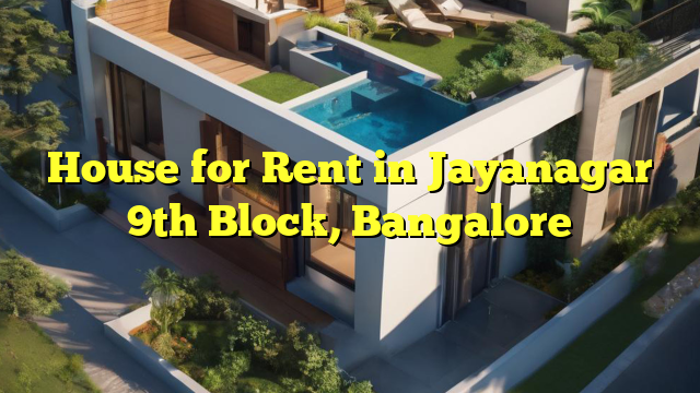 House for Rent in Jayanagar 9th Block, Bangalore