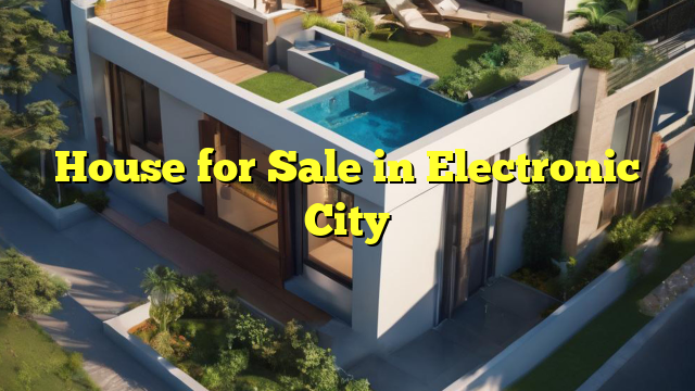 House for Sale in Electronic City