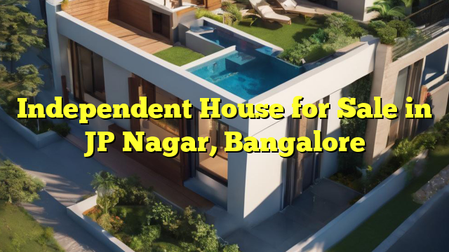 Independent House for Sale in JP Nagar, Bangalore