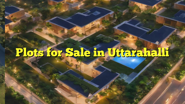 Plots for Sale in Uttarahalli