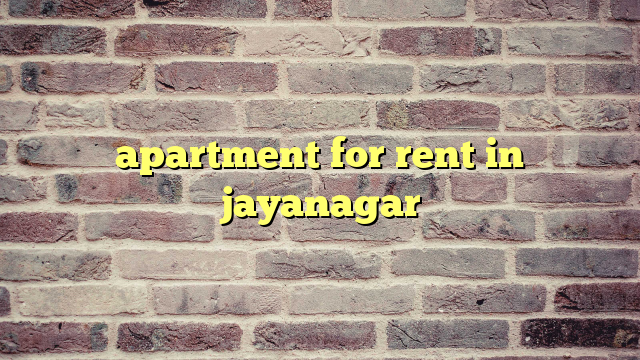 apartment for rent in jayanagar