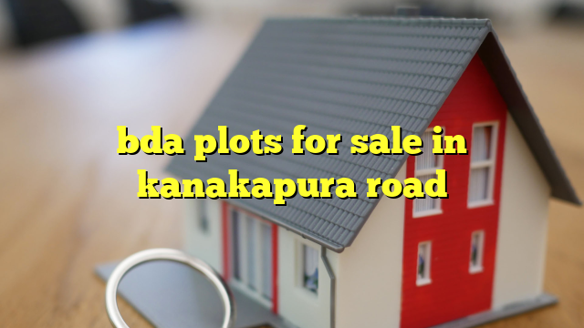 bda plots for sale in kanakapura road