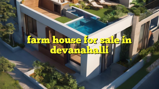 farm house for sale in devanahalli