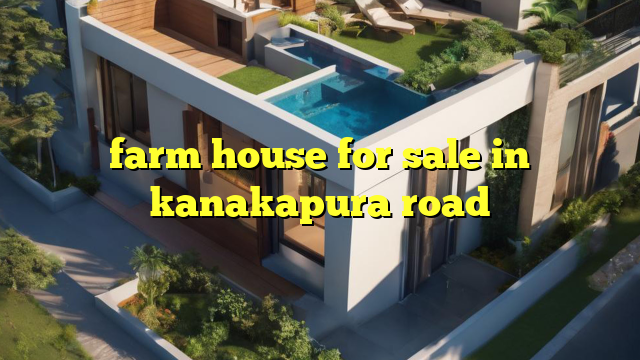 farm house for sale in kanakapura road