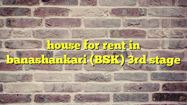 house for rent in banashankari (BSK) 3rd stage