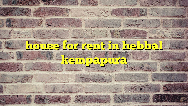 house for rent in hebbal kempapura