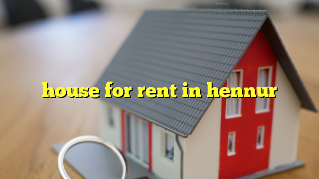 house for rent in hennur