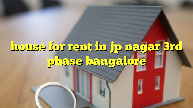 house for rent in jp nagar 3rd phase bangalore