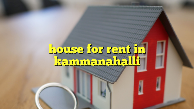 house for rent in kammanahalli