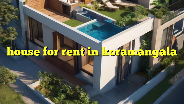 house for rent in koramangala