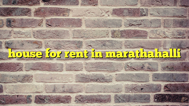 house for rent in marathahalli