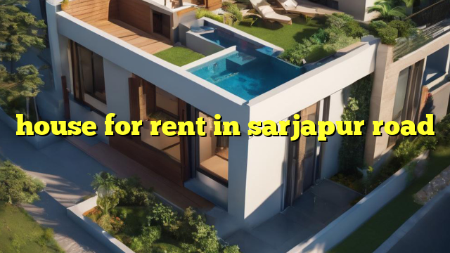 house for rent in sarjapur road