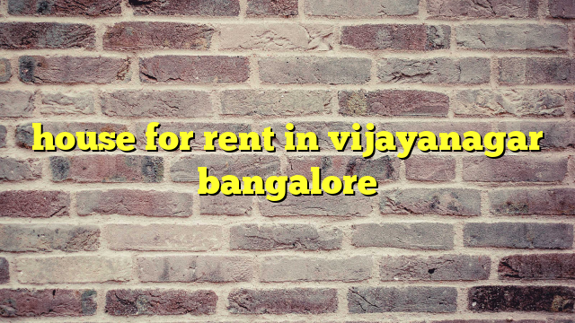 house for rent in vijayanagar bangalore