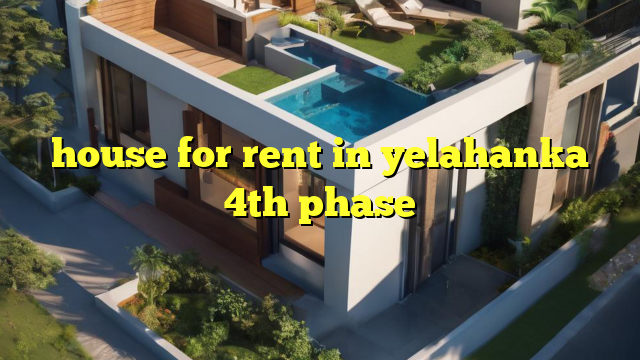 house for rent in yelahanka 4th phase