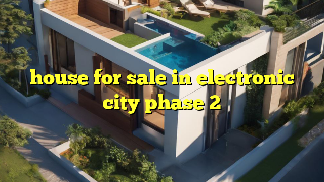 house for sale in electronic city phase 2