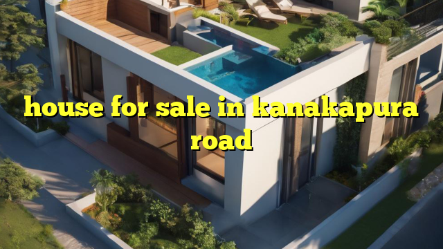 house for sale in kanakapura road