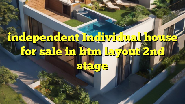 independent Individual house for sale in btm layout 2nd stage