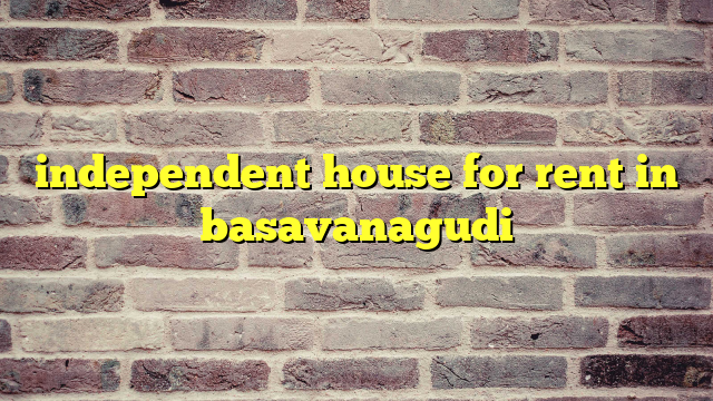 independent house for rent in basavanagudi