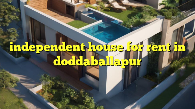 independent house for rent in doddaballapur