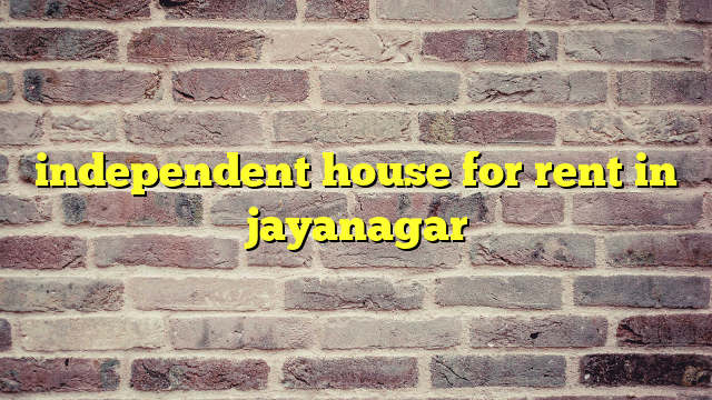 independent house for rent in jayanagar