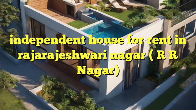 independent house for rent in rajarajeshwari nagar ( R R Nagar)