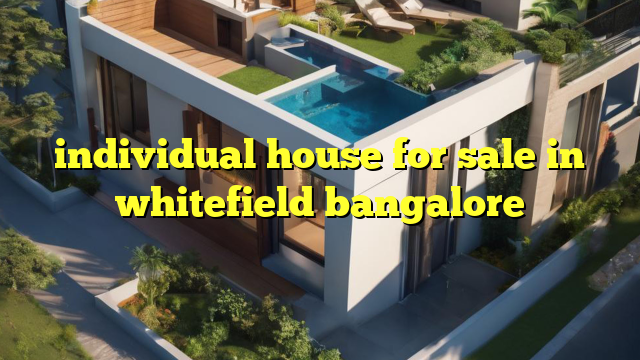 individual house for sale in whitefield bangalore