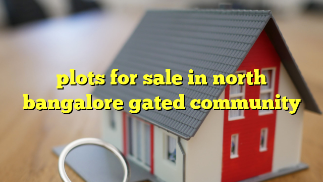 plots for sale in north bangalore gated community