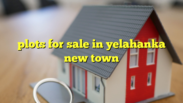 plots for sale in yelahanka new town