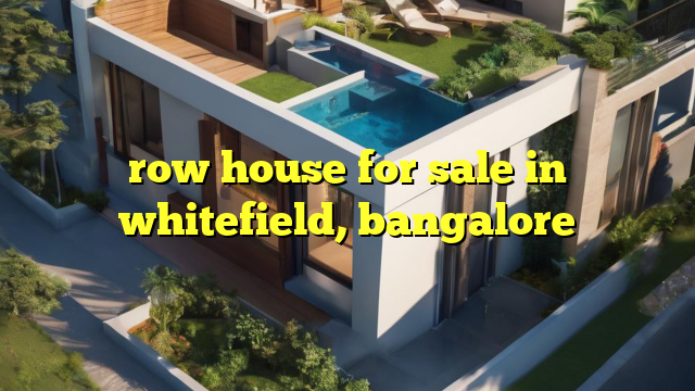 row house for sale in whitefield, bangalore
