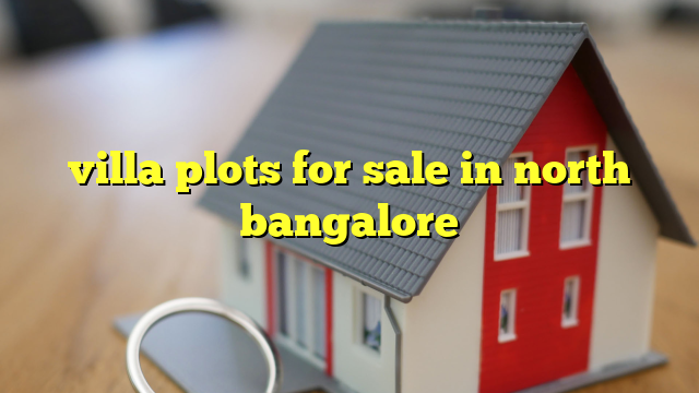 villa plots for sale in north bangalore